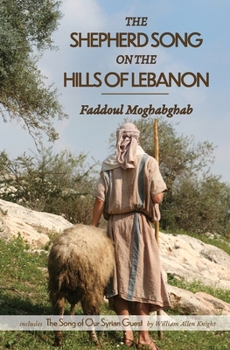 Paperback The Shepherd Song on the Hills of Lebanon: includes The Song of Our Syrian Guest Book