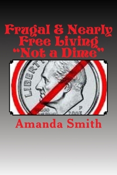 Paperback Frugal & Nearly Free Living: Not a Dime! Book