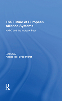 Hardcover The Future Of European Alliance Systems: NATO And The Warsaw Pact Book