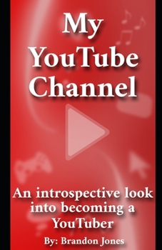 Paperback My YouTube Channel: An introspective look into becoming a YouTuber Book