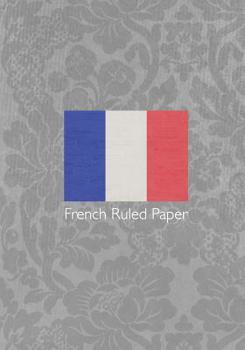 French Ruled Paper: 7x10 notebook (17.78 cm x 25.4 cm) for French Class Students Teachers