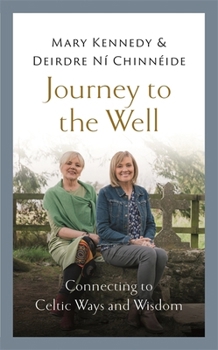 Journey to the Well: Connecting to Celtic Ways and Wisdom