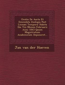 Paperback Oratio de Aucta Et Emendata Zoologia Post Linnaei Tempora: Habita Die VIII Mensis Februarii Anni 1843 Quum Magistratum Academicum Deponeret... [Latin] Book