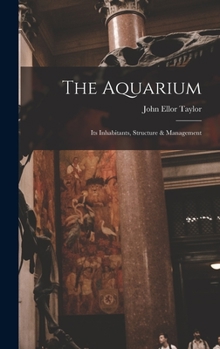 Hardcover The Aquarium; Its Inhabitants, Structure & Management Book