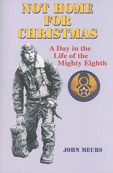 Paperback Not Home for Christmas: A Day in the Life of the Mighty Eighth Book
