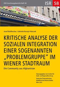 Paperback Kritische Analyse Der Sozialen Integration Einer Sogenannten 'Problemgruppe' Im Wiener Stadtraum: Die Community Aus Afghanistan [German] Book