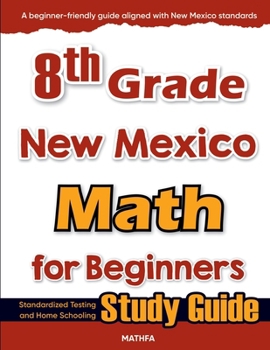 Paperback 8th Grade New Mexico Math for Beginners: Standardized Testing and Home Schooling Study Guide Book