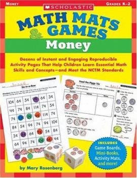 Paperback Math Mats & Games: Money: Dozens of Instant and Engaging Reproducible Activity Pages That Help Children Learn Essential Math Skills and Concepts Book