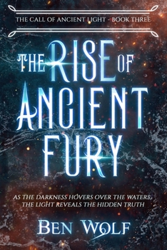 The Rise of Ancient Fury - Book #3 of the Call of Ancient Light