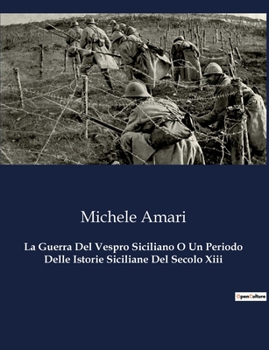La Guerra Del Vespro Siciliano O Un Periodo Delle Istorie Siciliane Del Secolo Xiii (Italian Edition)