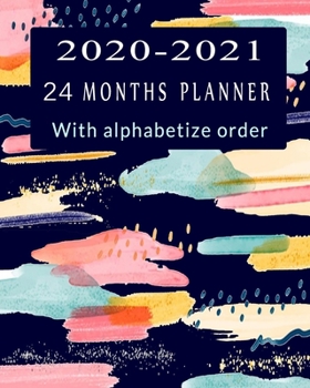 Paperback 2020-2021 Planner: Phone numbers planner With alphabetize order: 24 Months Planner /Organizer & Notebook ( Personalized and business, sel Book
