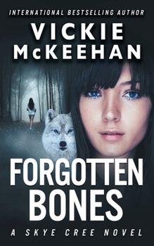 Forgotten Bones (A Skye Cree Novel) - Book #7 of the Skye Cree