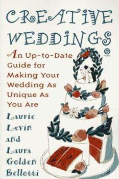Mass Market Paperback Creative Weddings: An Up-To-Date Guide for Making Your Wedding as Unique as You Are Book