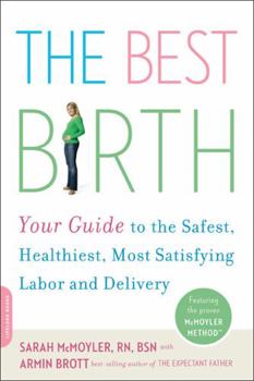 Paperback The Best Birth: Your Guide to the Safest, Healthiest, Most Satisfying Labor and Delivery Book