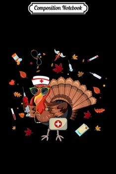 Composition Notebook: Women Cute Thanksgiving Nurse Turkey Funny Paramedic Nursing  Journal/Notebook Blank Lined Ruled 6x9 100 Pages