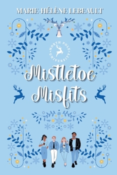 Mistletoe Misfits (North Pole University)