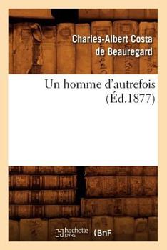 Paperback Un Homme d'Autrefois (Éd.1877) [French] Book