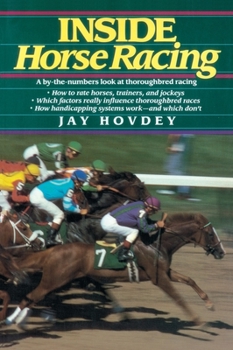 Paperback Inside Horse Racing: A By-the-Numbers Look at Thoroughbred Racing Book