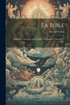 Paperback La Bible: Traduction Nouvelle Avec L'hébreu En Regard, Volumes 17-18... [French] Book