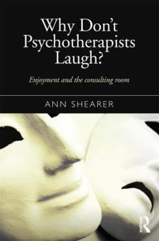 Paperback Why Don't Psychotherapists Laugh?: Enjoyment and the Consulting Room Book