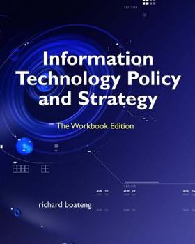 Paperback Information Technology Policy and Strategy: The Workbook Edition Book