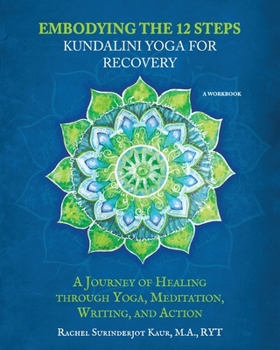 Paperback Embodying the 12 Steps Workbook: Kundalini Yoga for Recovery Book