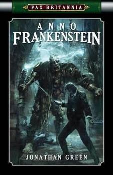 Anno Frankenstein - Book #7 of the Pax Britannia