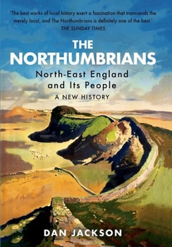 Paperback The Northumbrians: North-East England and Its People -- A New History Book