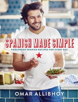 Hardcover Spanish Made Simple: 100 Foolproof Spanish Recipes for Every Day Book