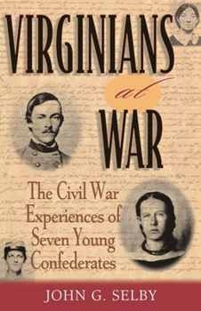 Virginians at War: The Civil War Experiences of Seven Young Confederates (The American Crisis Series, No. 8)