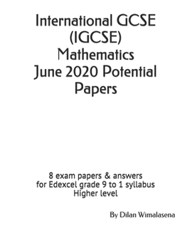 International GCSE (IGCSE) Mathematics June 2020 Potential Papers: 8 exam papers & answers for Edexcel grade 9 to 1 syllabus Higher level