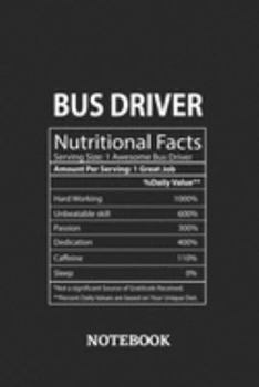 Nutritional Facts Bus Driver Awesome Notebook: 6x9 inches - 110 ruled, lined pages • Greatest Passionate working Job Journal • Gift, Present Idea