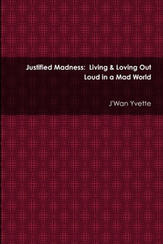 Paperback Justified Madness: Living & Loving Out Loud in a Mad World Book