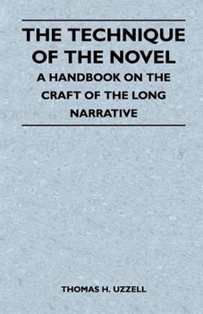 TECHNIQUE OF THE NOVEL: A Handbook on the Craft of the Long Narrative