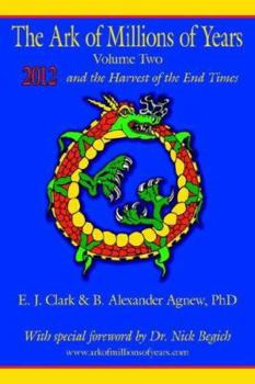 Paperback The Ark of Millions of Years Volume Two: 2012 and the Harvest of the End Times Book
