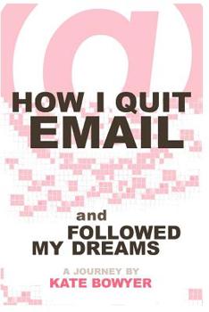 Paperback How I Quit eMail & Followed My Dreams Book