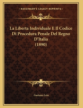 Paperback La Liberta Individuale E Il Codice Di Procedura Penale Del Regno D'Italia (1890) [Italian] Book