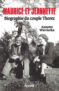 Hardcover Maurice Et Jeannette. Biographie Du Couple Thorez [French] Book