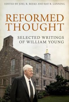 Hardcover Reformed Thought: Selected Writings of William Young Book