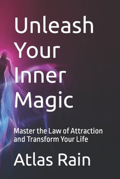 Paperback Unleash Your Inner Magic: Master the Law of Attraction and Transform Your Life Book