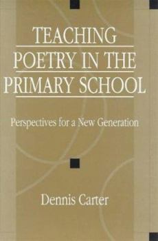 Paperback Teaching Poetry in the Primary School: Perspectives for a New Generation Book