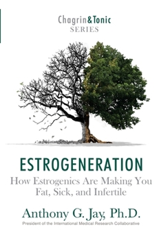Paperback Estrogeneration: How Estrogenics Are Making You Fat, Sick, and Infertile Book