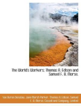 The World's Workers; Thomas A. Edison and Samuel F. B. Morse - Book #5 of the World's Workers