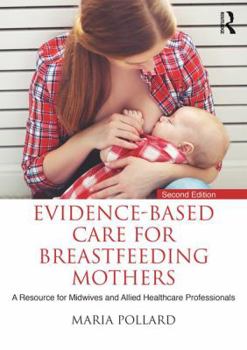 Paperback Evidence-Based Care for Breastfeeding Mothers: A Resource for Midwives and Allied Healthcare Professionals Book