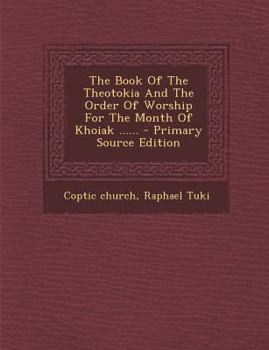 Paperback The Book of the Theotokia and the Order of Worship for the Month of Khoiak ...... [Arabic] Book