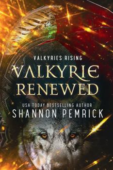 Valkyrie Renewed - Book #3 of the Valkyries Rising