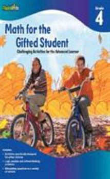 Paperback Math for the Gifted Student, Grade 4: Challenging Activities for the Advanced Learner Book