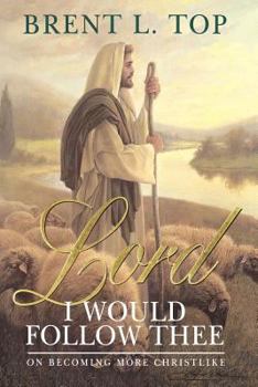 Hardcover Lord, I Would Follow Thee. On Becoming More Christlike Book