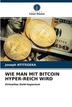 Paperback Wie Man Mit Bitcoin Hyper-Reich Wird [German] Book
