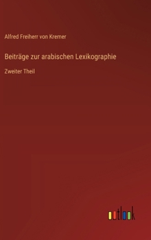 Beiträge zur arabischen Lexikographie: Zweiter Theil